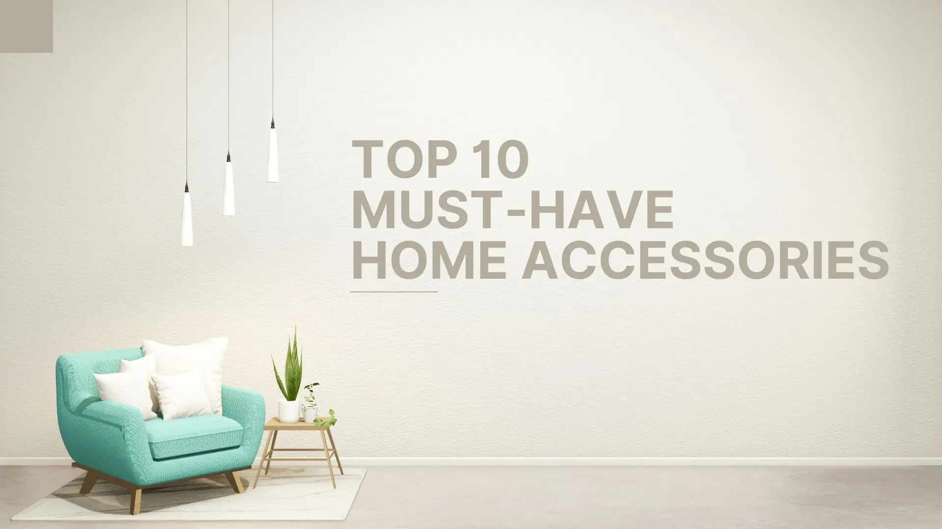 Top 10 Must-have Home Accessories